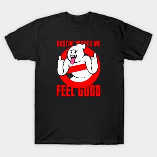 Bustin' Makes Me Feel Good fvckin Hand T-Shirt